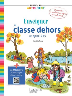 cover image of Pratiquer autrement--Enseigner en classe dehors cycles 1, 2 et 3--ePub FXL Ed. 2023